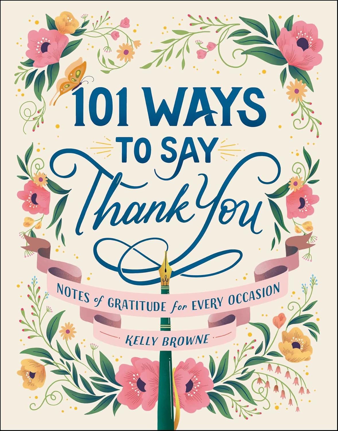 101 Ways to Say Thank You: Notes of Gratitude for Every Occasion Hardcover €“ 9 Jun. 2022 by Kelly Browne (Author)