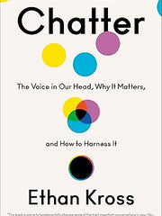 Chatter: The Voice in Our Head, Why It Matters, and How to Harness It Hardcover