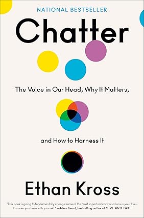 Chatter: The Voice in Our Head, Why It Matters, and How to Harness It Hardcover Adult Non-Fiction Happier Every Chapter