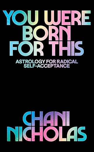 You Were Born For This: Astrology for Radical Self-Acceptance Happier Every Chapter