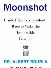 Moonshot: Inside Pfizer's Nine-Month Race to Make the Impossible Possible Hardcover
