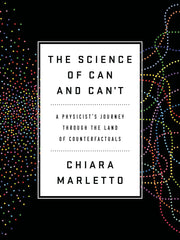 The Science of Can and Can't: A Physicist's Journey through the Land of Counterfactuals Hardcover