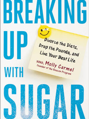 Breaking Up with Sugar: Divorce the Diets, Drop the Pounds, and Live Your Best Life Hardcover