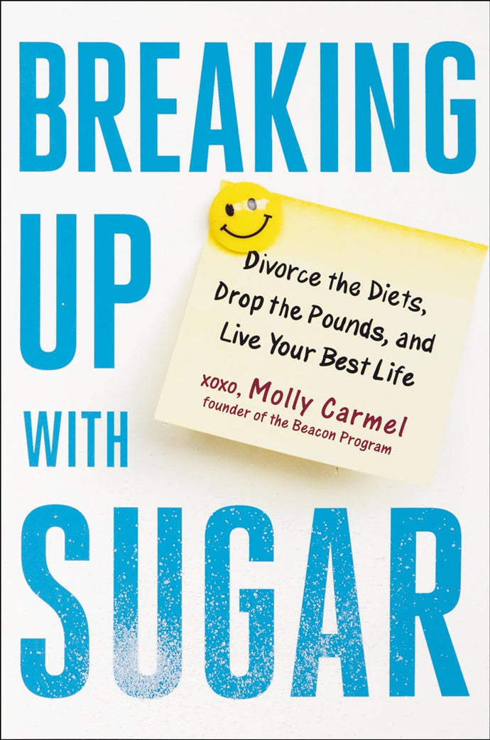 Breaking Up with Sugar: Divorce the Diets, Drop the Pounds, and Live Your Best Life Hardcover Adult Non-Fiction Happier Every Chapter   