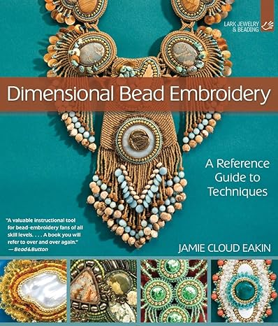 Dimensional Bead Embroidery: A Reference Guide to Techniques Paperback