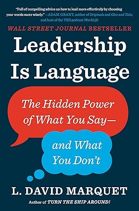 Leadership Is Language: The Hidden Power of What You Say--And What You Don't Hardcover