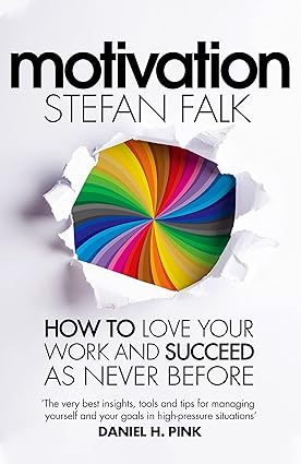 Motivation: How to Love Your Work and Succeed as Never Before Hardcover