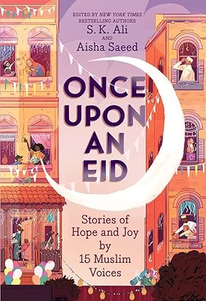 Once Upon an Eid: Stories of Hope and Joy by 15 Muslim Voices Paperback