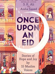 Once Upon an Eid: Stories of Hope and Joy by 15 Muslim Voices Paperback