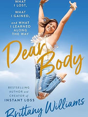 Dear Body: What I Lost, What I Gained, and What I Learned Along the Way Hardcover