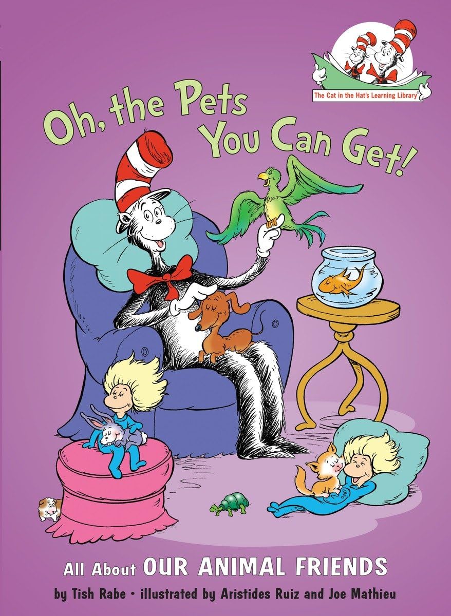 Oh, the Pets You Can Get! All about Our Animal Friends (Cat in the Hat's Learning Library) Hardcover