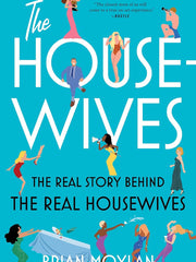 The Housewives: The Real Story Behind the Real Housewives - Softcover