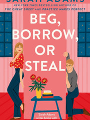 Beg, Borrow, or Steal: The new rivals-to-lovers romance by the author of the TikTok sensation, THE CHEAT SHEET