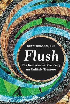 Flush: The Remarkable Science of an Unlikely Treasure Hardcover