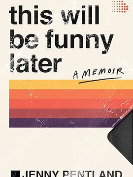 This Will Be Funny Later: A Memoir Hardcover