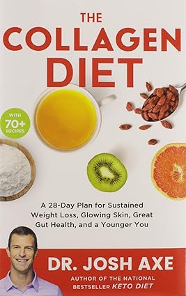The Collagen Diet: A 28-Day Plan for Sustained Weight Loss, Glowing Skin, Great Gut Health, and a Younger You Hardcover