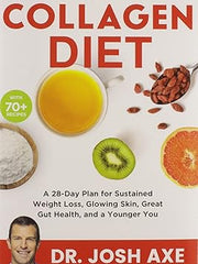 The Collagen Diet: A 28-Day Plan for Sustained Weight Loss, Glowing Skin, Great Gut Health, and a Younger You Hardcover