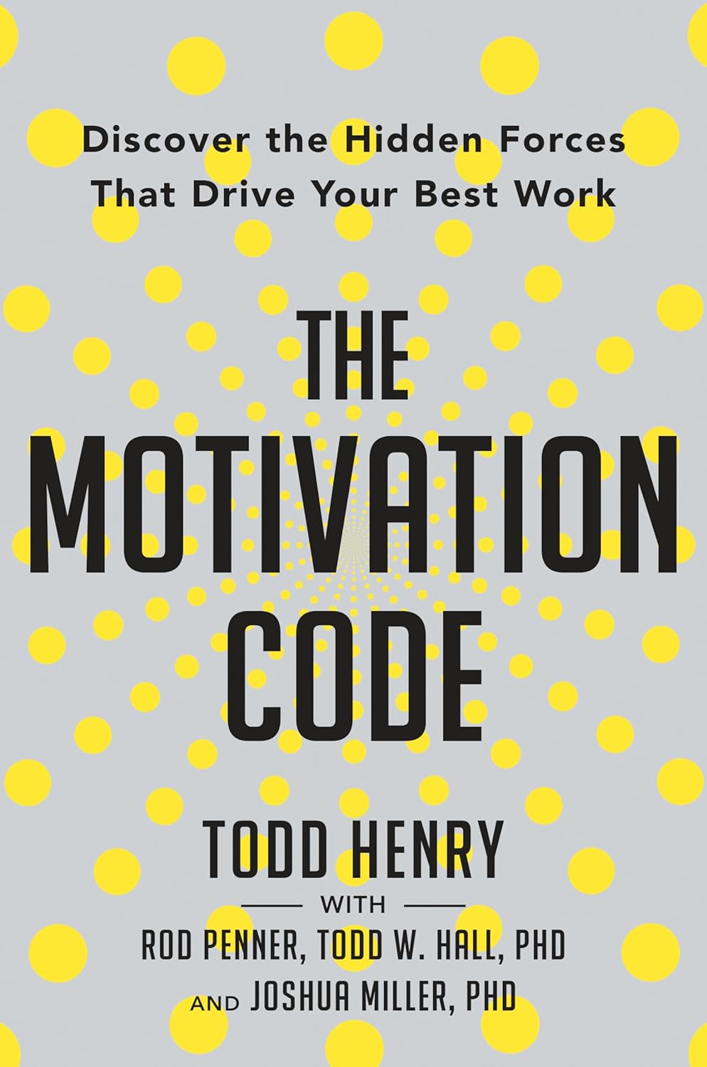 The Motivation Code: Discover the Hidden Forces That Drive Your Best Work Hardcover