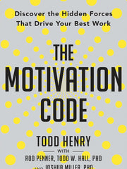 The Motivation Code: Discover the Hidden Forces That Drive Your Best Work Hardcover