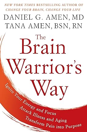 The Brain Warrior's Way: Ignite Your Energy and Focus, Attack Illness and Aging, Transform Pain into Purpose Paperback Adult Non-Fiction Happier Every Chapter