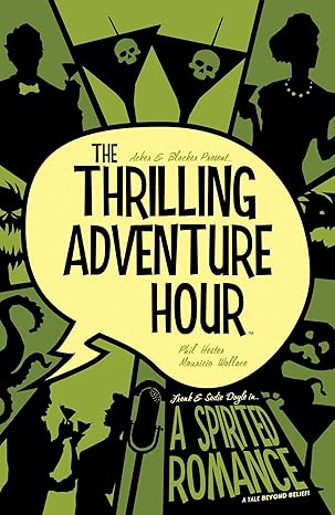 The Thrilling Adventure Hour: A Spirited Romance Paperback Comics & Graphic Novels Happier Every Chapter   