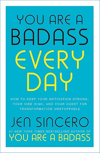 You Are a Badass Every Day: How to Keep Your Motivation Strong, Your Vibe High, and Your Quest for Transformation Unstoppable (John Murray One) Happier Every Chapter