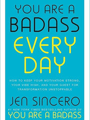 You Are a Badass Every Day: How to Keep Your Motivation Strong, Your Vibe High, and Your Quest for Transformation Unstoppable (John Murray One)