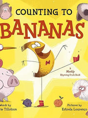 Counting to Bananas: A Mostly Rhyming Fruit Book Hardcover