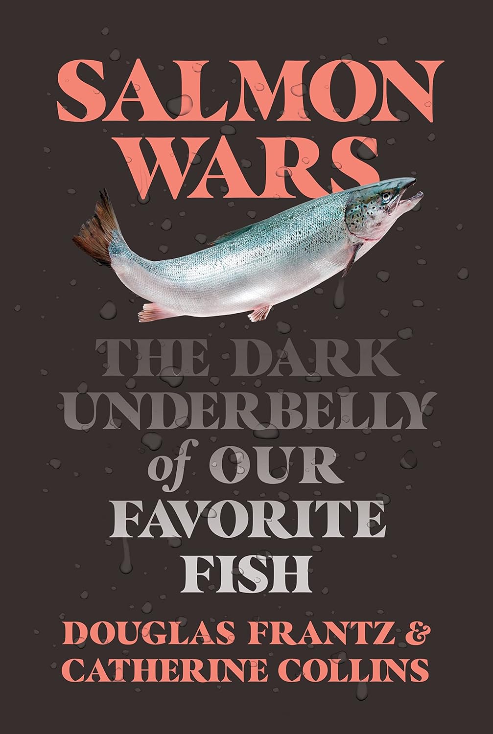 Salmon Wars: The Dark Underbelly of Our Favorite Fish Hardcover