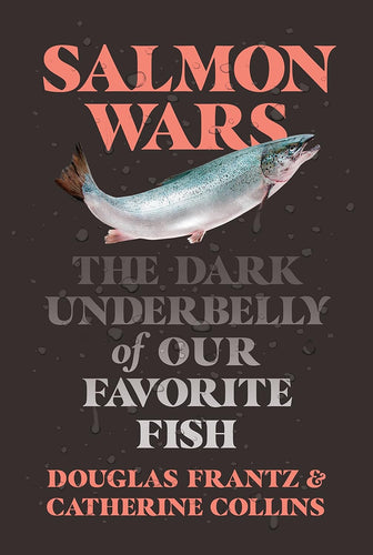 Salmon Wars: The Dark Underbelly of Our Favorite Fish Hardcover Adult Non-Fiction Happier Every Chapter   