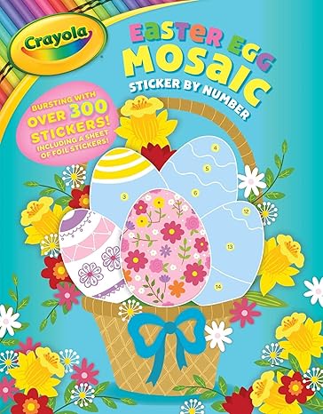 Crayola: Easter Egg Mosaic Sticker by Number (a Crayola Easter Spring Sticker Activity Book for Kids): 11 (Crayola/Buzzpop) Paperback Children's Books Happier Every Chapter   