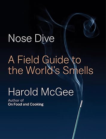 Nose Dive: A Field Guide to the World's Smells Hardcover Adult Non-Fiction Happier Every Chapter   