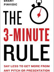 The 3-Minute Rule: Saying Less to Get More from Any Pitch or Presentation Hardcover “ Illustrated