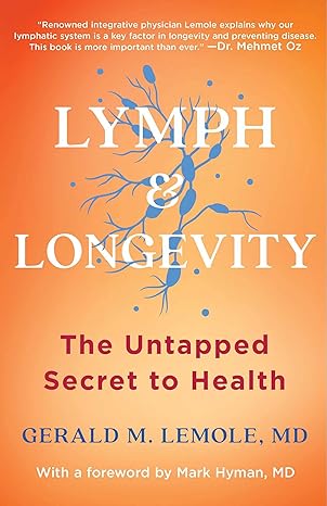 Lymph & Longevity: The Untapped Secret to Health (A Health-Boosting Guide) Hardcover