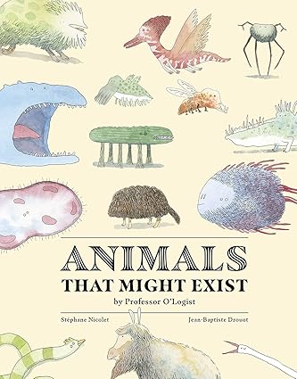 Animals That Might Exist by Professor O'Logist Hardcover