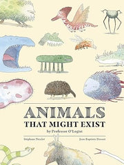 Animals That Might Exist by Professor O'Logist Hardcover