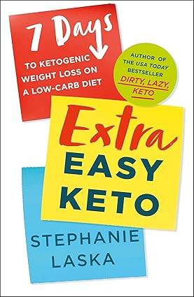Extra Easy Keto: 7 Days to Ketogenic Weight Loss on a Low-Carb Diet Paperback