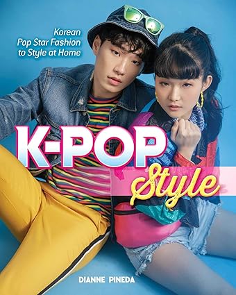 K-Pop Style: Korean Pop Star Fashion to Style at Home Paperback