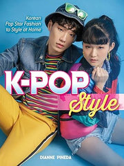 K-Pop Style: Korean Pop Star Fashion to Style at Home Paperback