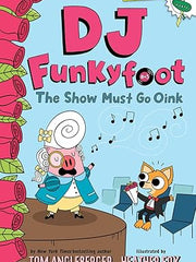 DJ Funkyfoot: The Show Must Go Oink (DJ Funkyfoot #3) (The Flytrap Files) Paperback