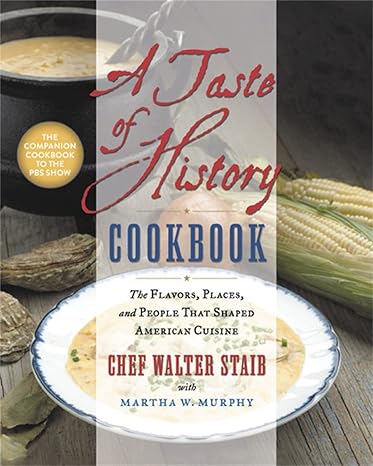 A Taste of History Cookbook: The Flavors, Places, and People That Shaped American Cuisine Hardcover Adult Non-Fiction Happier Every Chapter   