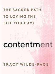 Contentment: The Sacred Path to Loving the Life You Have Hardcover €“ 8 Jun. 2021 by Tracy Wilde-Pace (Author)