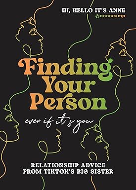 Finding Your Person: Even If It's You: Relationship Advice from TikTok's Big Sister Hardcover