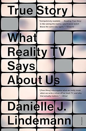 True Story: What Reality TV Says About Us Paperback Adult Non-Fiction Happier Every Chapter