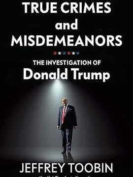 True Crimes and Misdemeanors: The Investigation of Donald Trump Hardcover