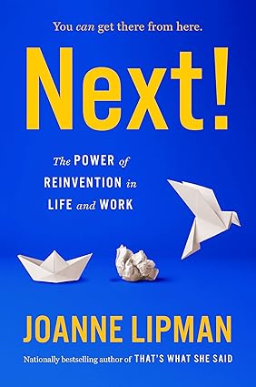 Next!: The Power of Reinvention in Life and Work Hardcover