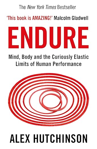 Endure: Mind, Body and the Curiously Elastic Limits of Human Performance Happier Every Chapter