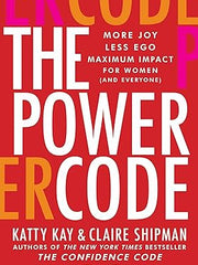 The Power Code: More Joy. Less Ego. Maximum Impact for Women (and Everyone). Hardcover