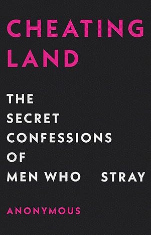 Cheatingland: The Secret Confessions of Men Who Stray Hardcover Adult Non-Fiction Happier Every Chapter   