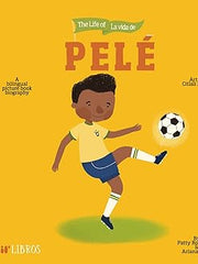 The Life of La Vida de Pele: A Bilingual Picture Book Biography (Lil' Libros) Board book